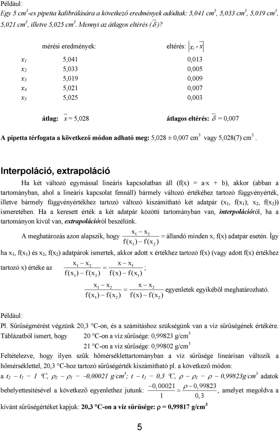 adható meg: 5,028 ± 0,007 cm 3 vagy 5,028(7) cm 3.