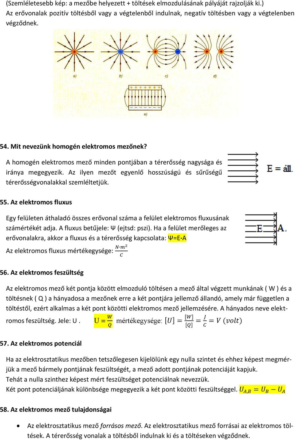 Az ilyen mezőt egyenlő hosszúságú és sűrűségű térerősségvonalakkal szemléltetjük. 55.