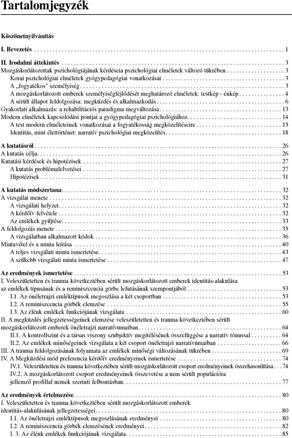 .................. 3 Korai pszichológiai elméletek gyógypedagógiai vonatkozásai........................................ 3 A fogyatékos" személyiség.