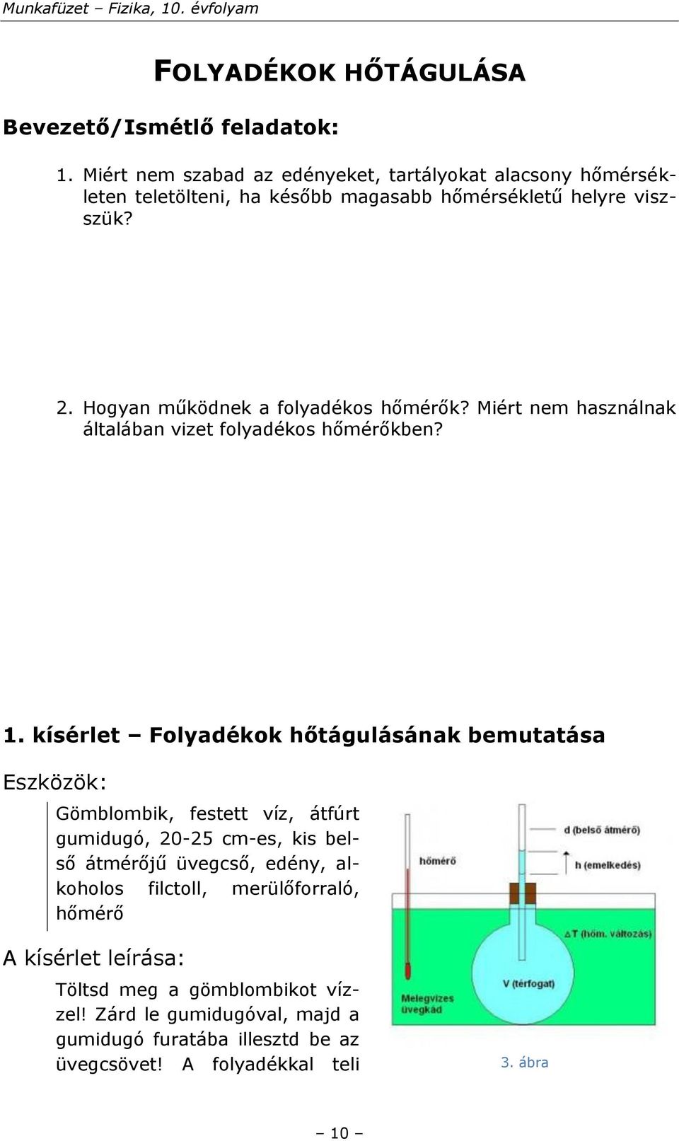 Hogyan működnek a folyadékos hőmérők? Miért nem használnak általában vizet folyadékos hőmérőkben? 1.