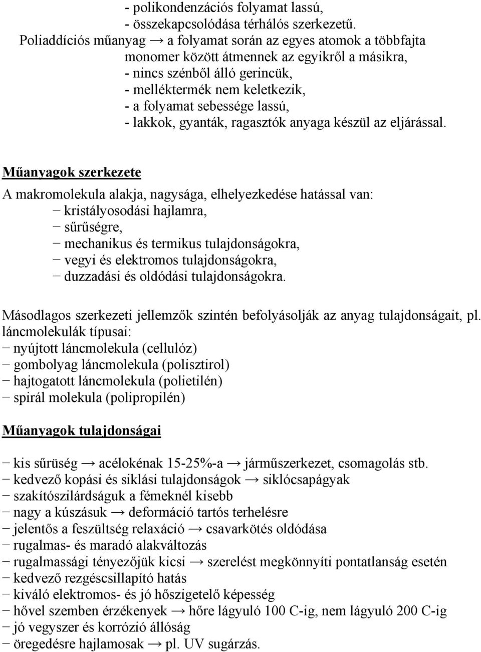 lassú, - lakkok, gyanták, ragasztók anyaga készül az eljárással.