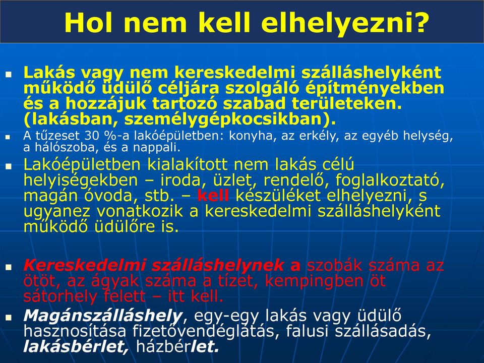 Lakóépületben kialakított nem lakás célú helyiségekben iroda, üzlet, rendelő, foglalkoztató, magán óvoda, stb.