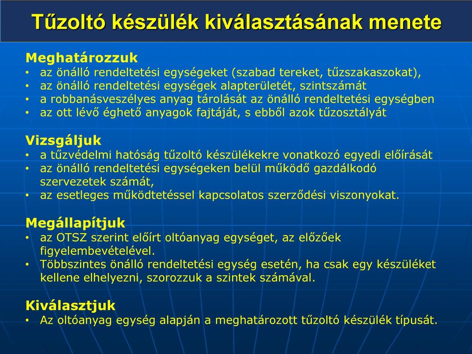 előírását az önálló rendeltetési egységeken belül működő gazdálkodó szervezetek számát, az esetleges működtetéssel kapcsolatos szerződési viszonyokat.