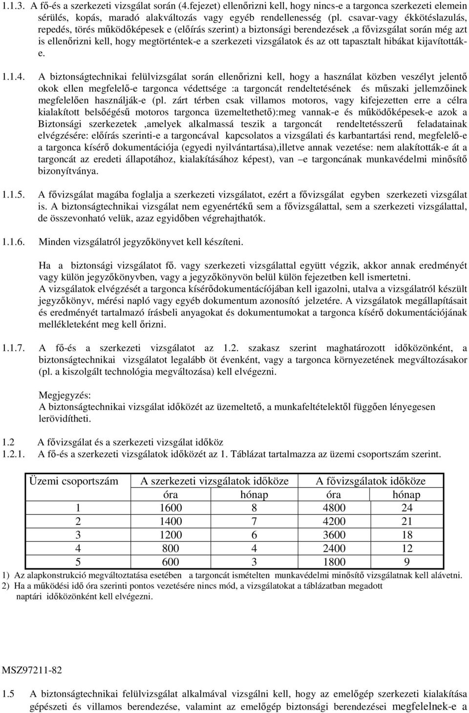 az ott tapasztalt hibákat kijavítottáke. 1.1.4.