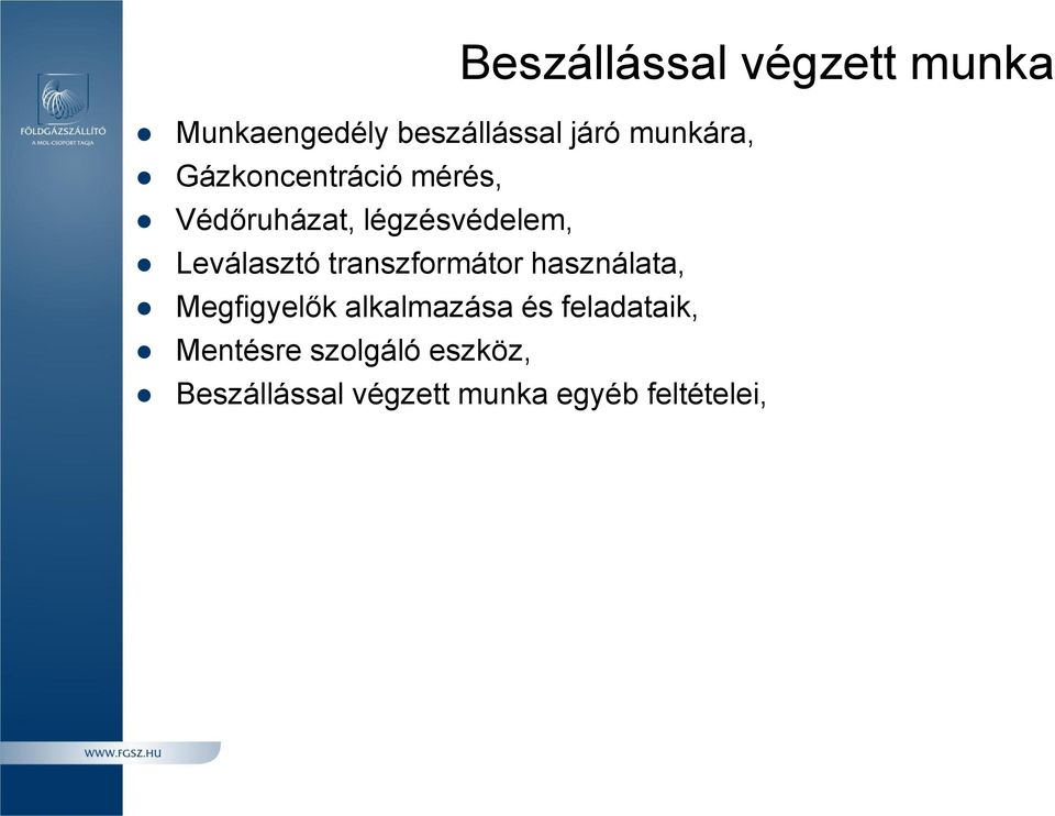 Leválasztó transzformátor használata, Megfigyelők alkalmazása és