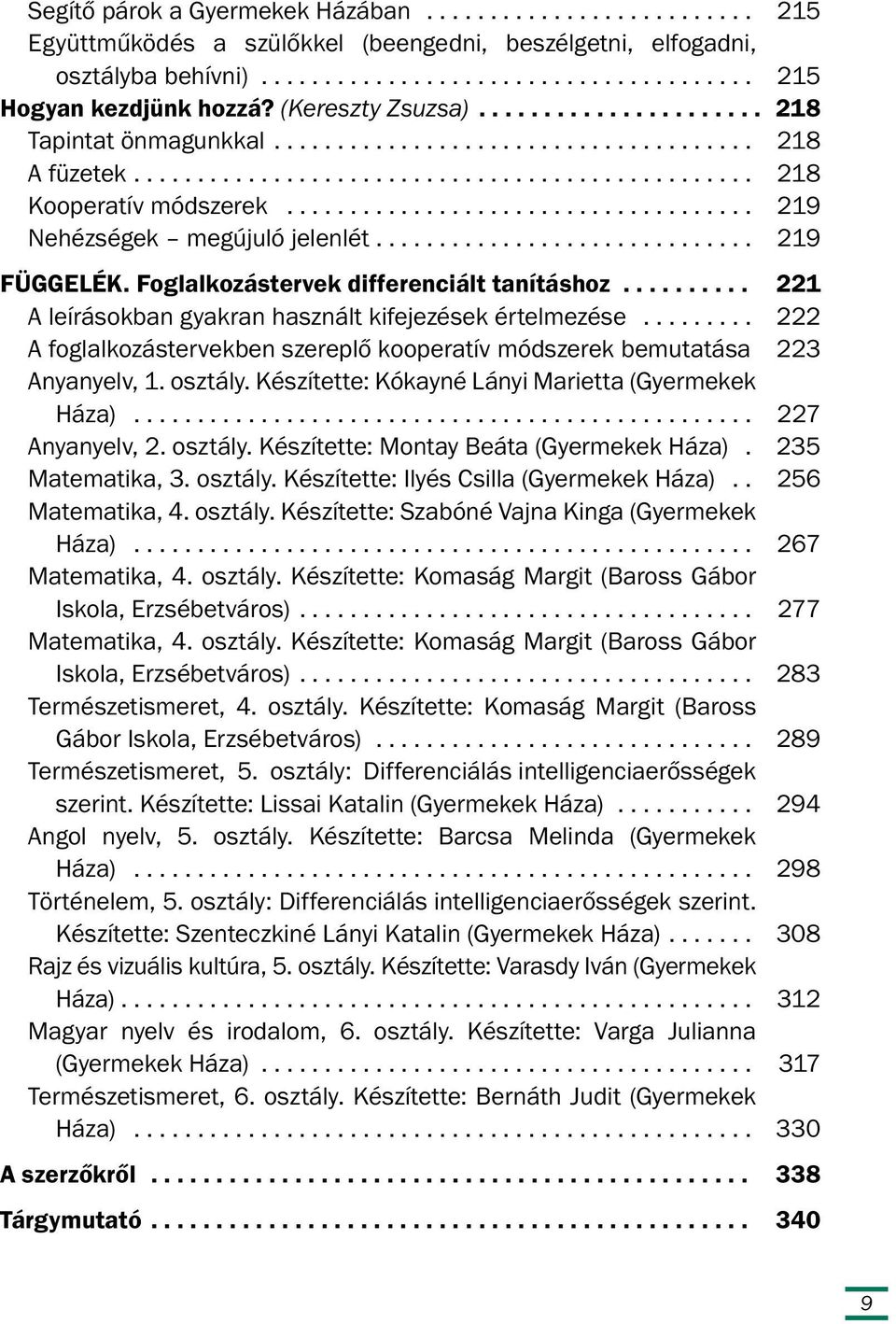 .................................... 219 Nehézségek megújuló jelenlét.............................. 219 FÜGGELÉK. Foglalkozástervek differenciált tanításhoz.