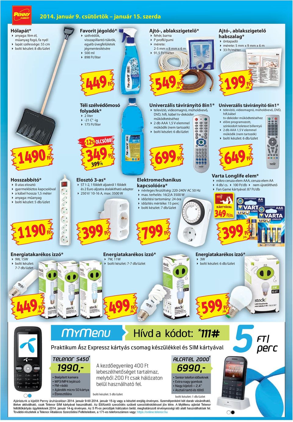 898 /liter Ajtó-, ablakszigetelő* fehér, barna P profil/gumi mérete: 2-5 mm x 8 mm x 6 m 91,5 /méter Ajtó-, ablakszigetelő habszalag* öntapadó mérete: 5 mm x 9 mm x 6 m 33 /méter 449 549 199 1490