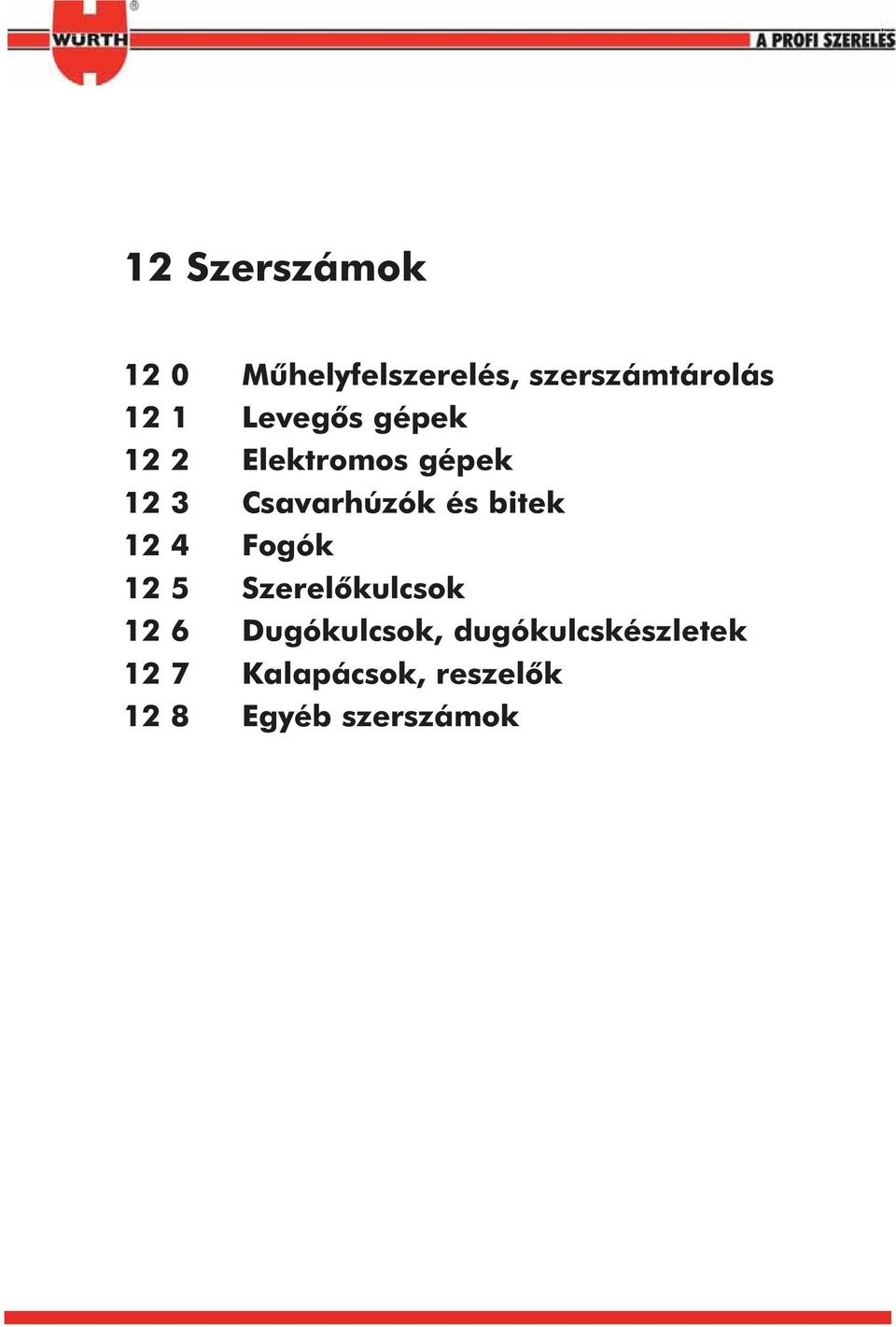 bitek 2 4 Fogók 2 5 Szerelõkulcsok 2 6 Dugókulcsok,