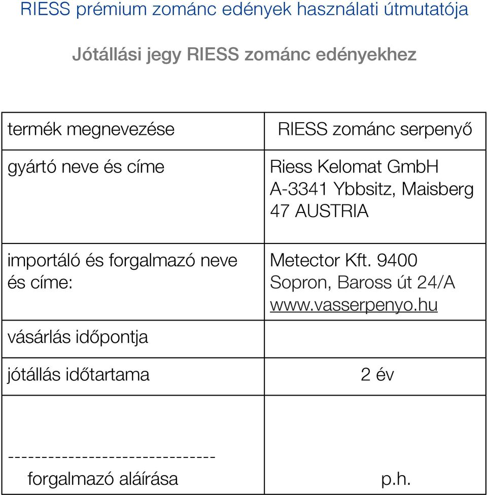 A-3341 Ybbsitz, Maisberg 47 AUSTRIA Metector Kft. 9400 Sopron, Baross út 24/A www.