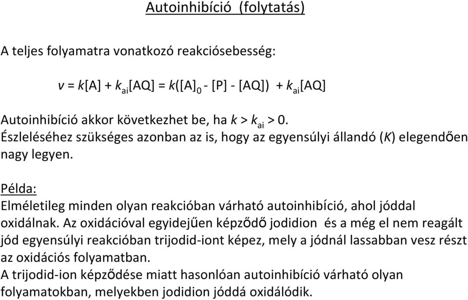 Példa: Elméletileg minden olyan reakcióban várhatóautoinhibíció, ahol jóddal oxidálnak.