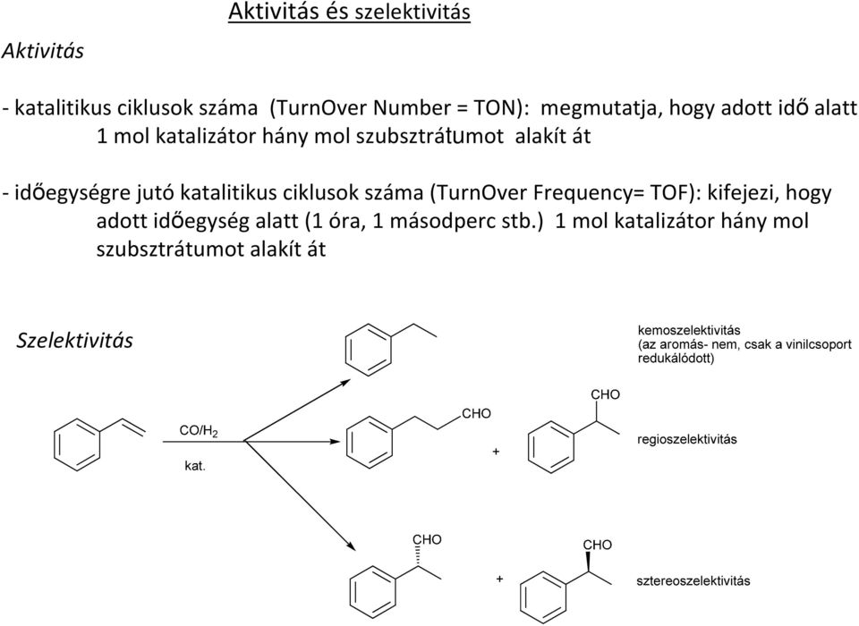 idıegységre jutó katalitikus ciklusok száma (TurnOver Frequency= TOF): kifejezi, hogy adott