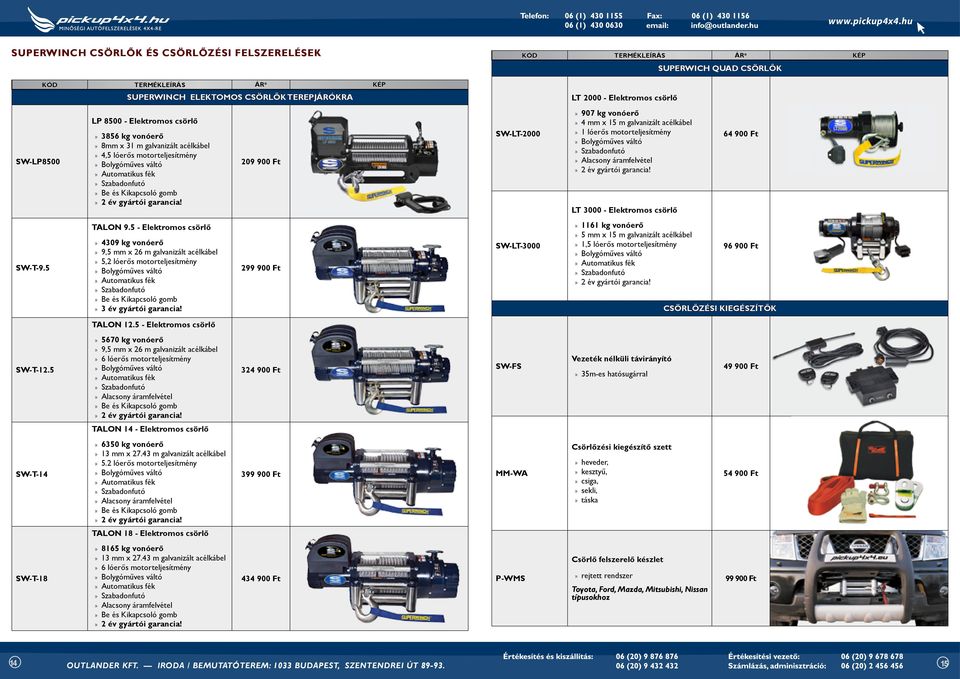 5 - Elektromos csörlő 4309 kg vonóerő 9,5 mm x 26 m galvanizált acélkábel 5,2 lóerős motorteljesítmény Be és Kikapcsoló gomb 3 év gyártói garancia! 299 900 Ft TALON 12.