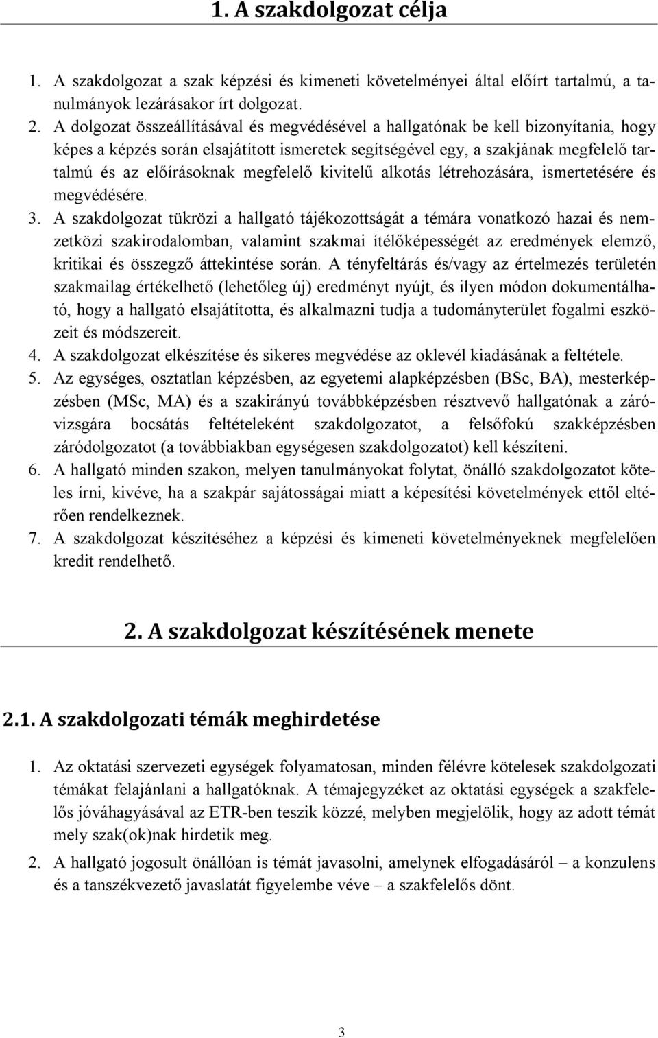 megfelelő kivitelű alkotás létrehozására, ismertetésére és megvédésére. 3.