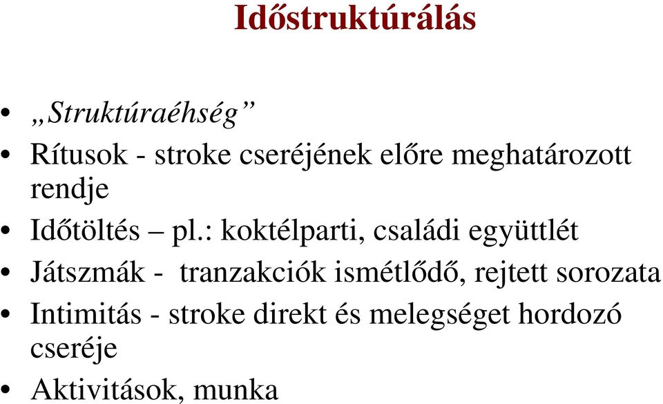 : koktélparti, családi együttlét Játszmák tranzakciók