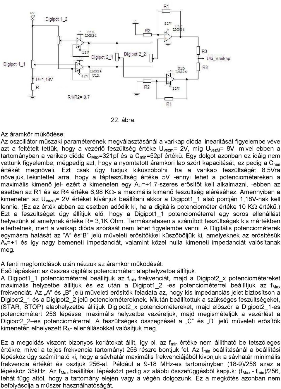 vezm = 8V, mivel ebben a tartományban a varikap dióda C Max =321pf és a C min =52pf értékű.