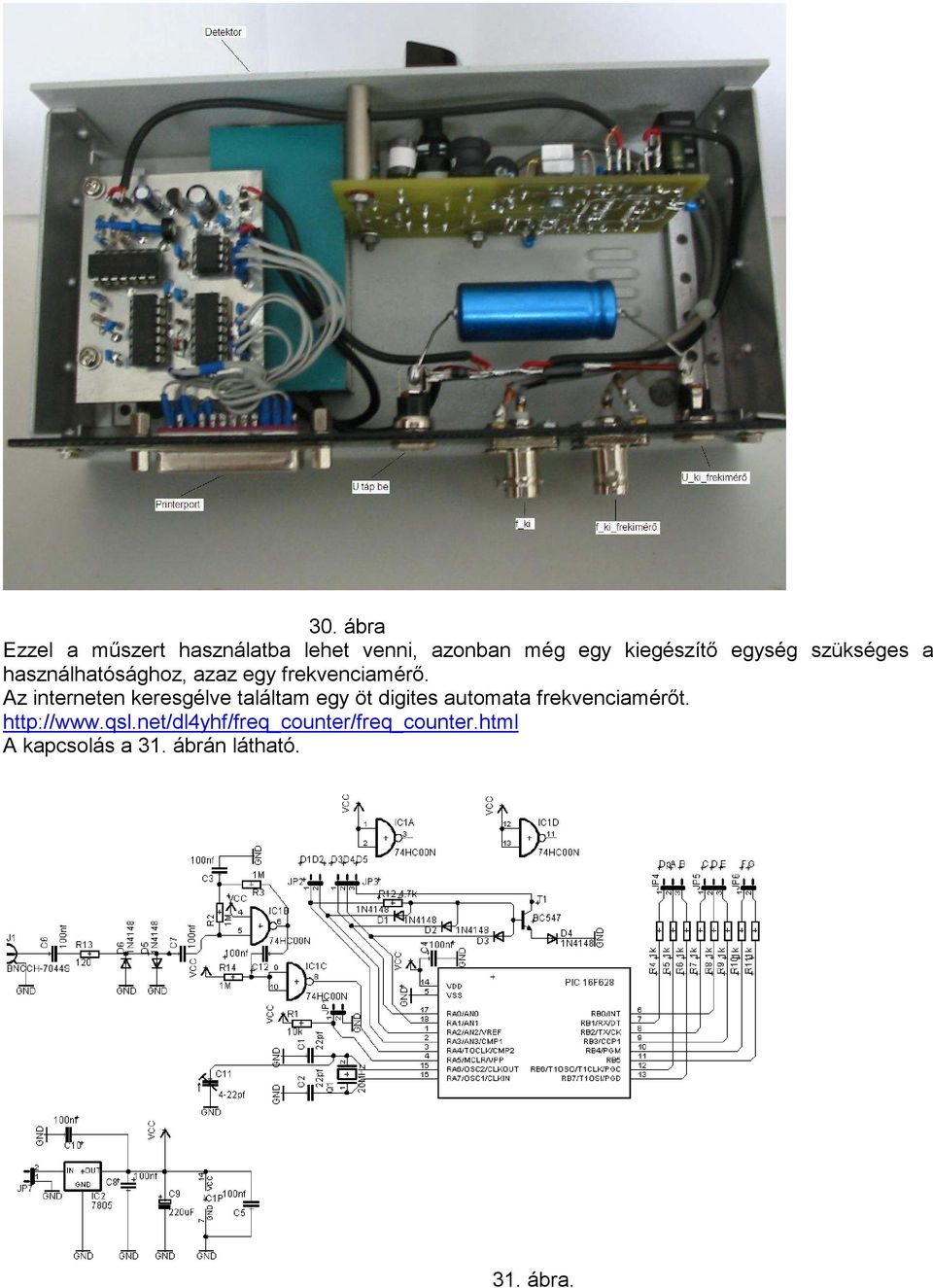 Az interneten keresgélve találtam egy öt digites automata frekvenciamérőt.