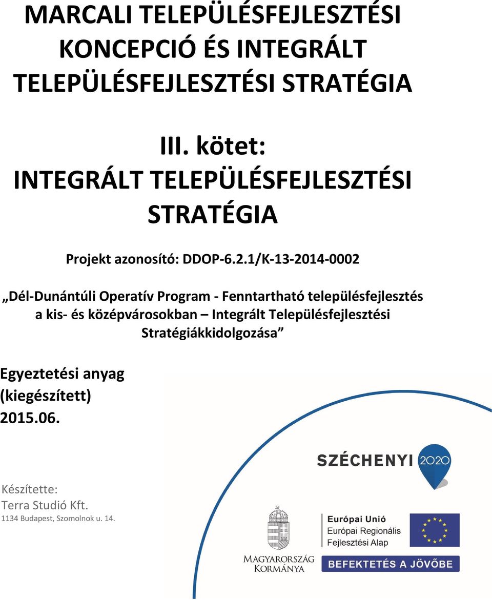 1/K 13 2014 0002 Dél Dunántúli Operatív Program Fenntartható településfejlesztés a kis és középvárosokban