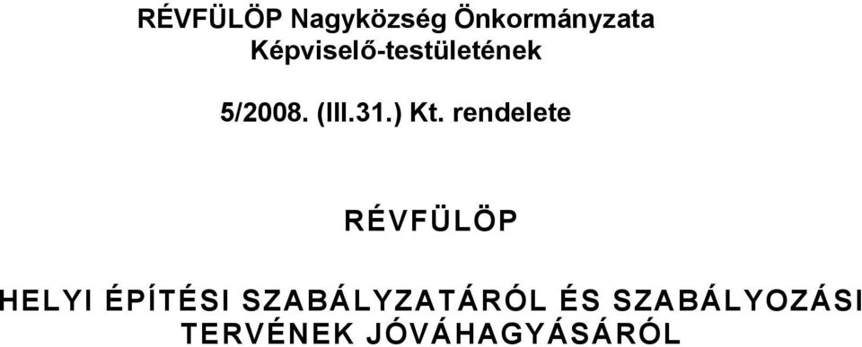 ) Kt. rendelete RÉVFÜLÖP HELYI ÉPÍTÉSI