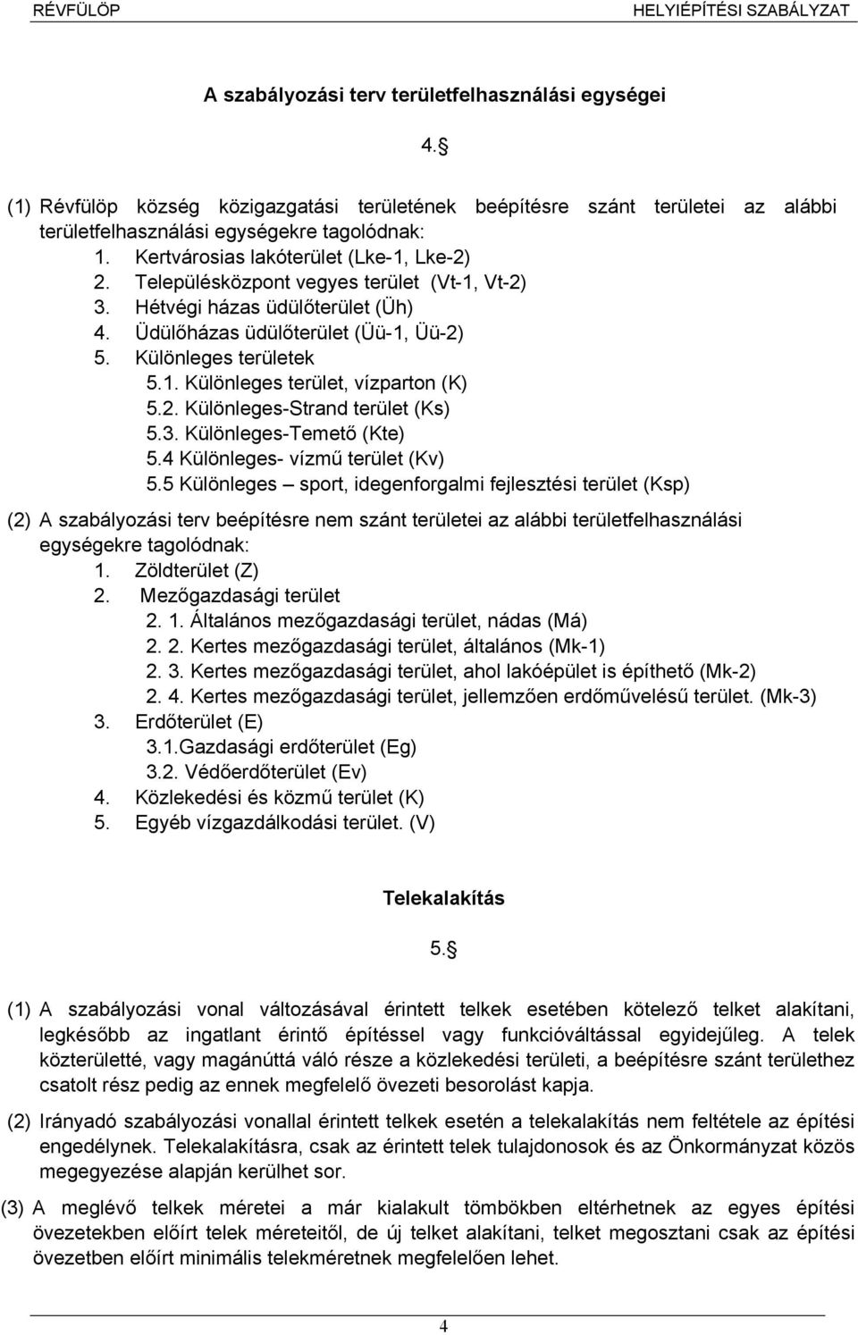 2. Különleges-Strand terület (Ks) 5.3. Különleges-Temető (Kte) 5.4 Különleges- vízmű terület (Kv) 5.