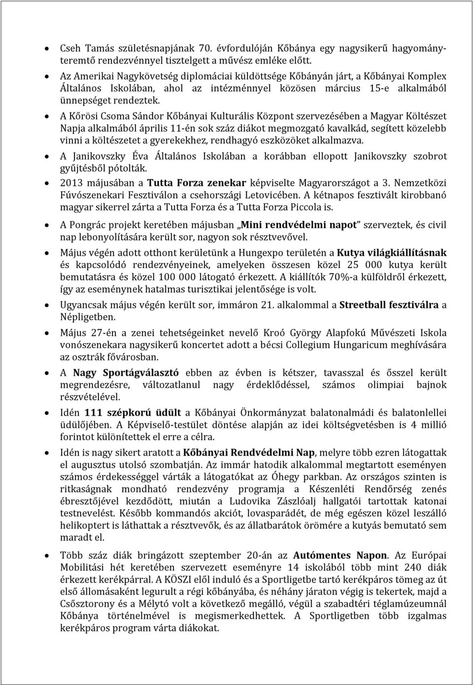 A Kőrösi Csoma Sándor Kőbányai Kulturális Központ szervezésében a Magyar Költészet Napja alkalmából április 11-én sok száz diákot megmozgató kavalkád, segített közelebb vinni a költészetet a