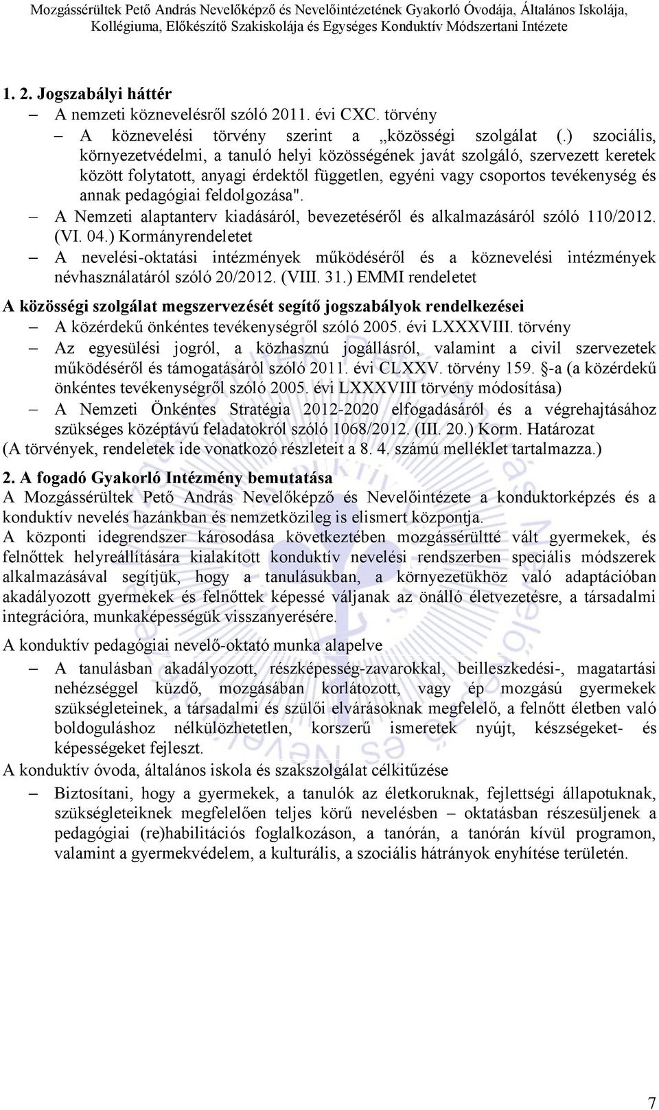 feldolgozása". A Nemzeti alaptanterv kiadásáról, bevezetéséről és alkalmazásáról szóló 110/2012. (VI. 04.