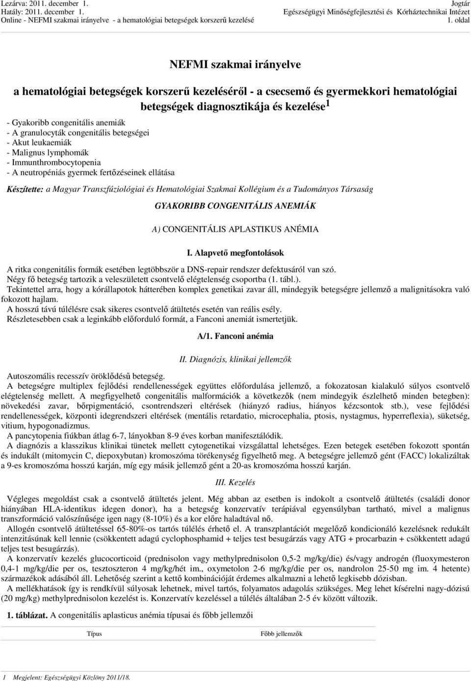 Hematológiai Szakmai Kollégium és a Tudományos Társaság GYAKORIBB CONGENITÁLIS ANEMIÁK A) CONGENITÁLIS APLASTIKUS ANÉMIA I.