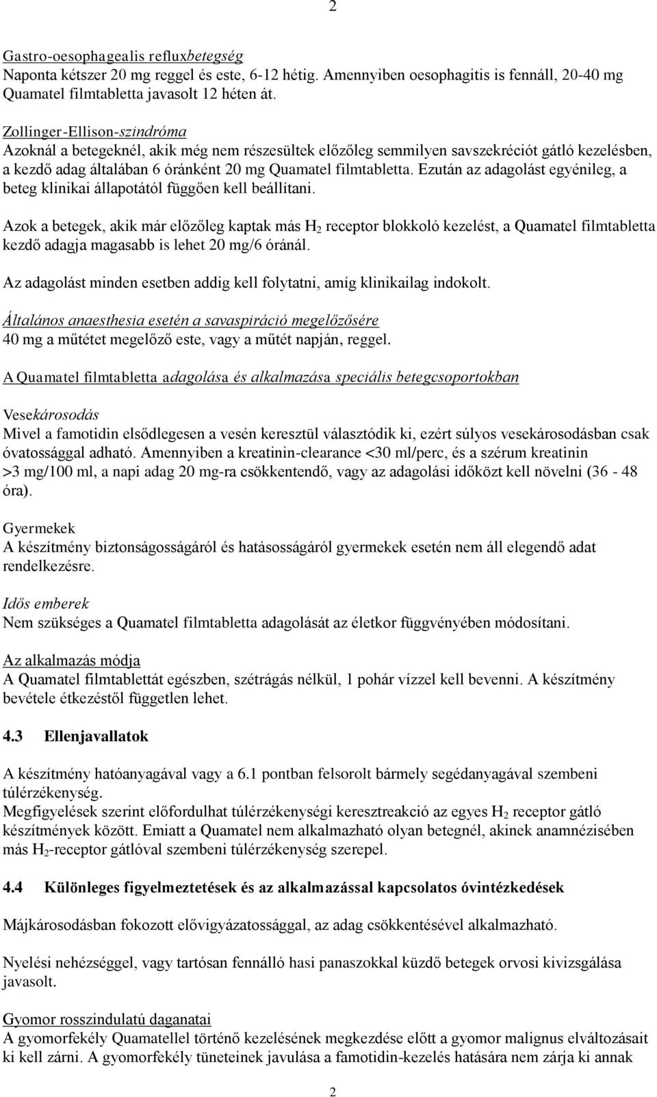 Ezután az adagolást egyénileg, a beteg klinikai állapotától függően kell beállítani.