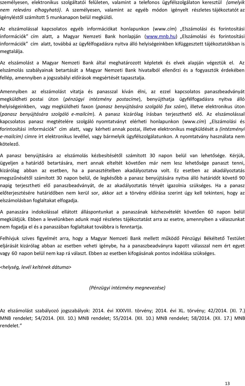 cím) Elszámolási és forintosítási információk cím alatt, a Magyar Nemzeti Bank honlapján (www.mnb.