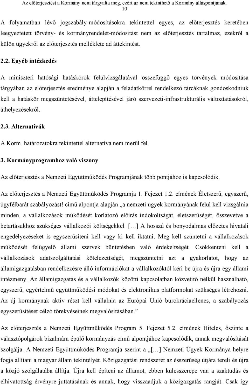 ügyekről az előterjesztés melléklete ad áttekintést. 2.