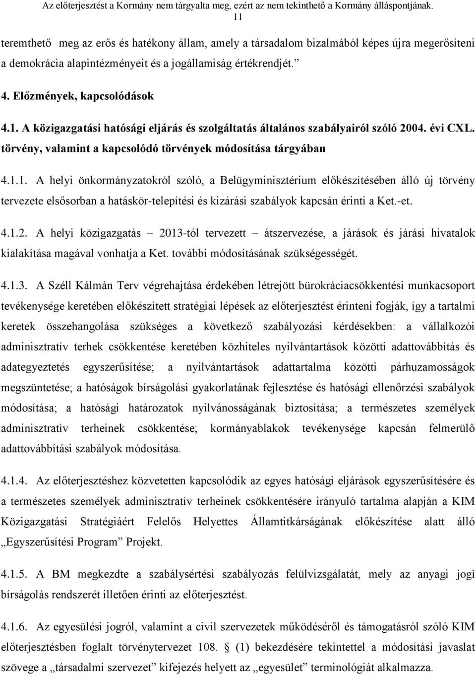 évi CXL. törvény, valamint a kapcsolódó törvények módosítása tárgyában 4.1.