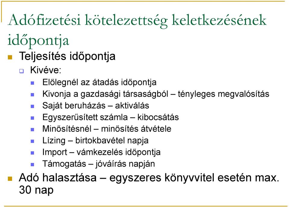 Egyszerűsített számla kibocsátás Minősítésnél minősítés átvétele Lízing birtokbavétel napja