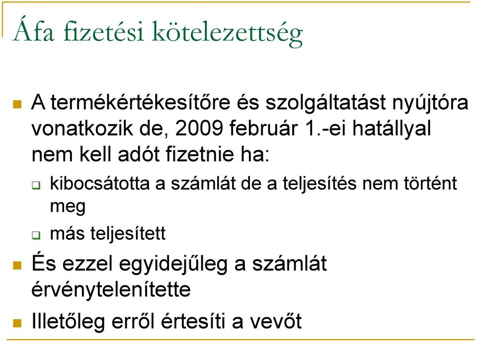 -ei hatállyal nem kell adót fizetnie ha: kibocsátotta a számlát de a