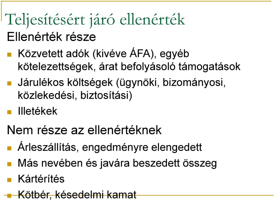 bizományosi, közlekedési, biztosítási) Illetékek Nem része az ellenértéknek