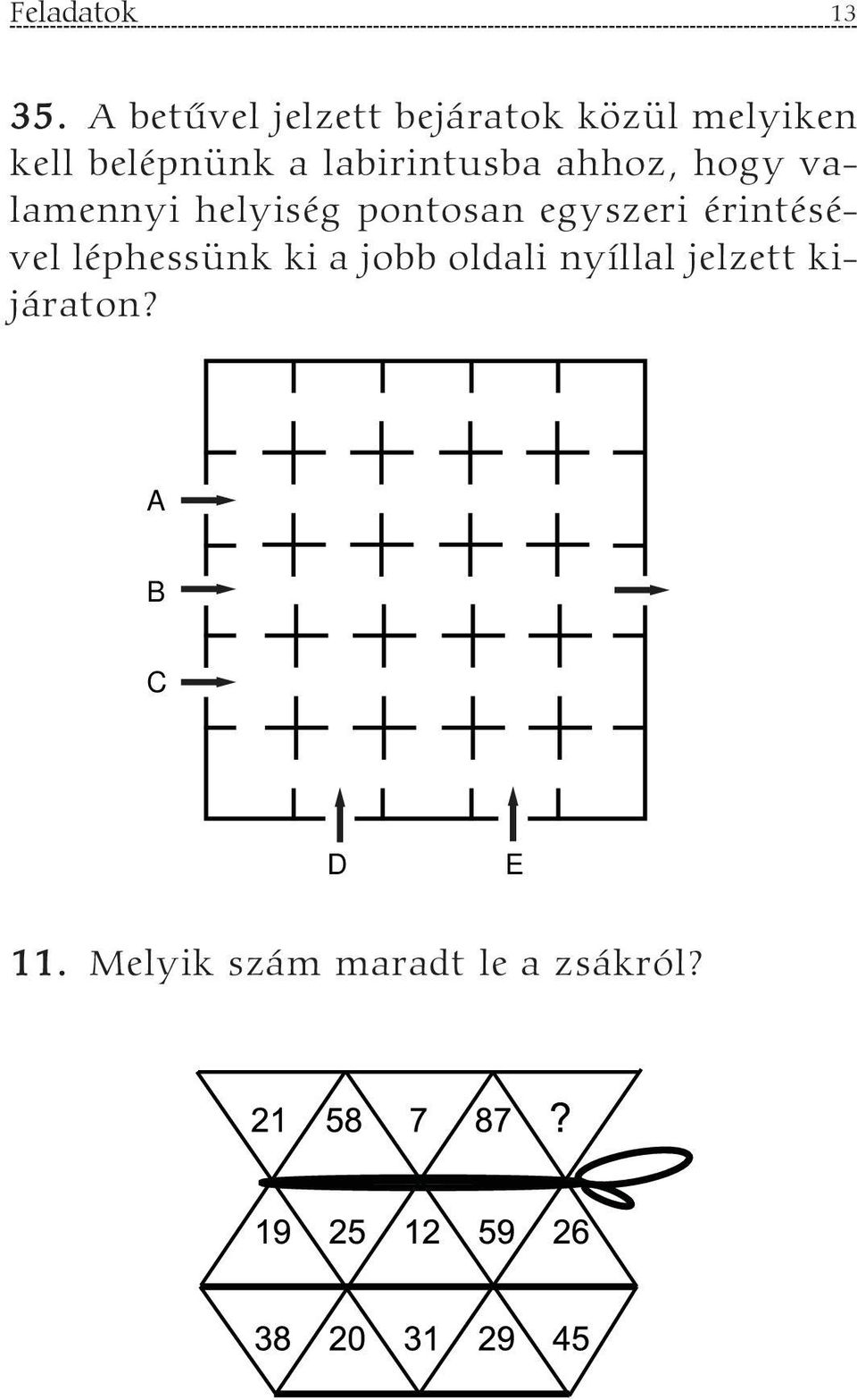 labirintusba ahhoz, hogy valamennyi helyiség pontosan egyszeri