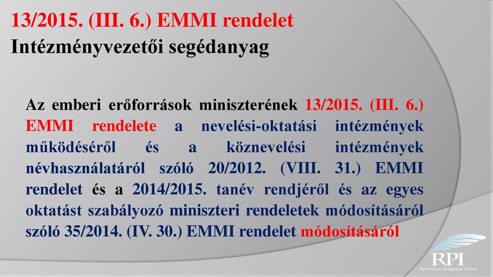 intézmények névhasználatáról szóló 20/2012. (VIII. 31.) EMMI rendelet és a 2014/2015.