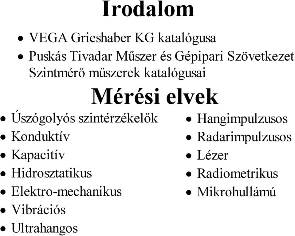 szintérzékelők Konduktív Kapacitív Hidrosztatikus Elektro-mechanikus