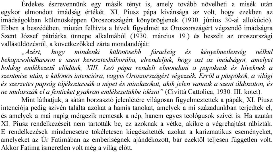 Ebben a beszédében, miután felhívta a hívek figyelmét az Oroszországért végzendő imádságra Szent József pátriárka ünnepe alkalmából (1930. március 19.