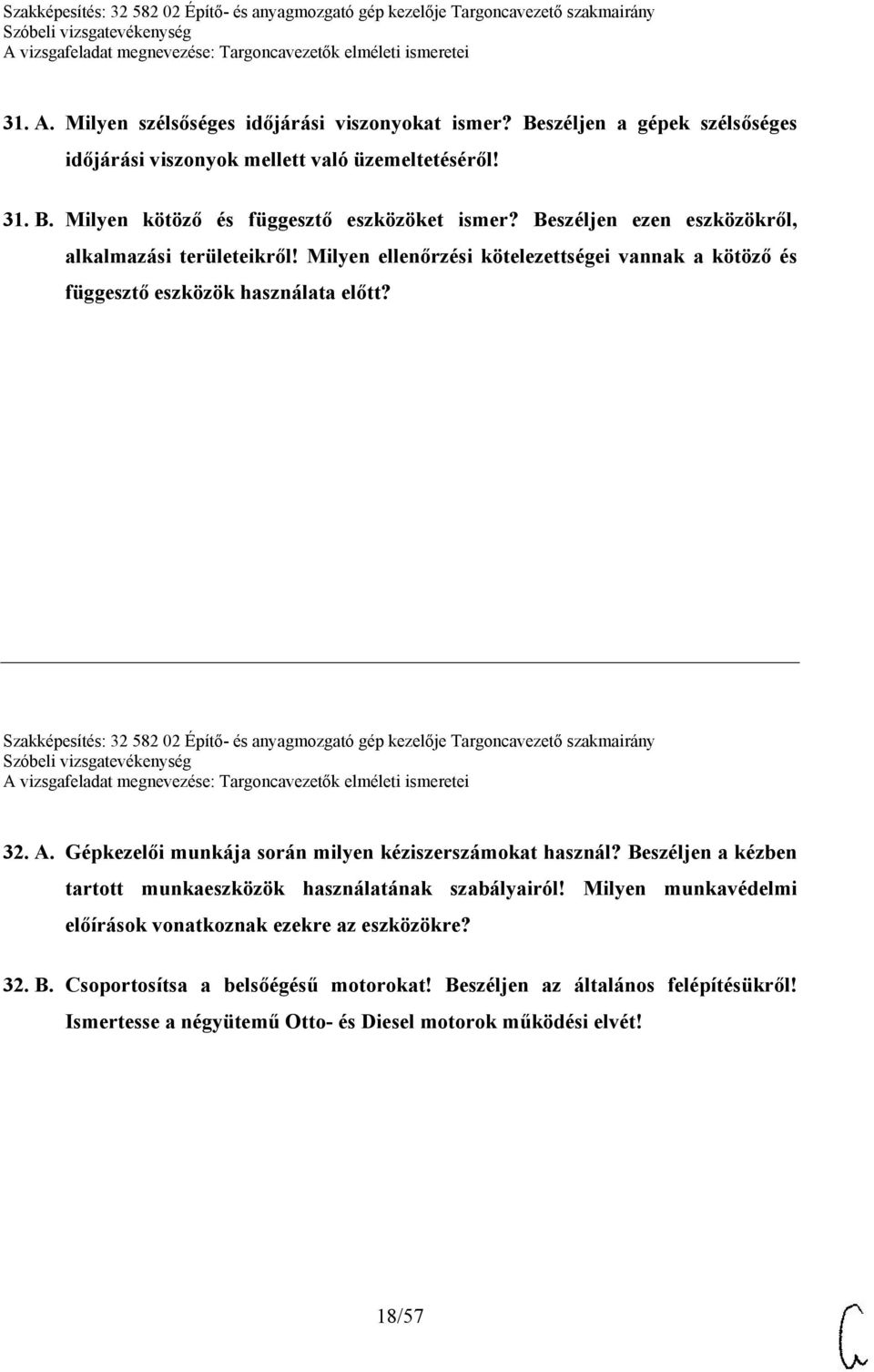 Szakképesítés: 32 582 02 Építő- és anyagmozgató gép kezelője Targoncavezető szakmairány 32. A. Gépkezelői munkája során milyen kéziszerszámokat használ?