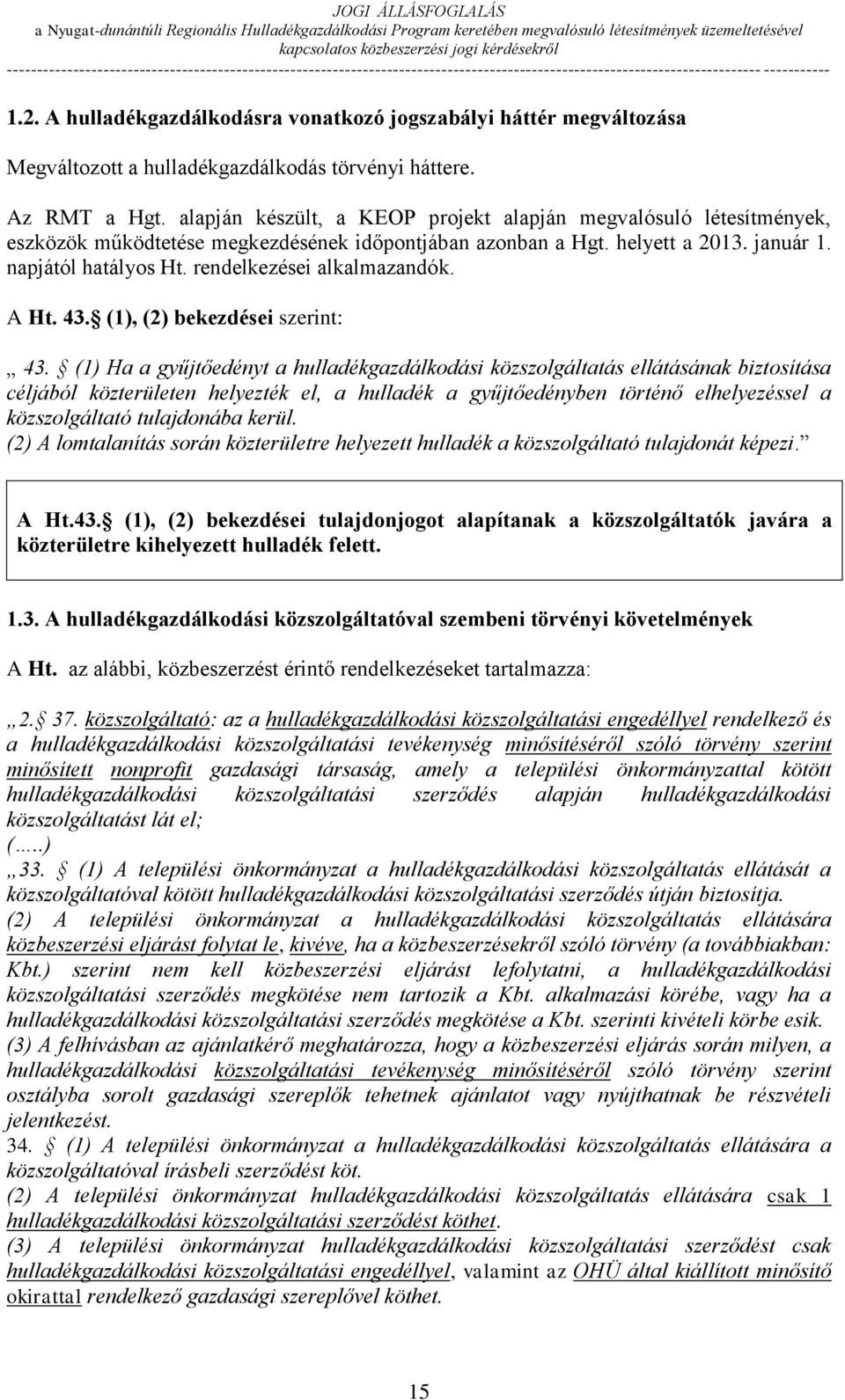 rendelkezései alkalmazandók. A Ht. 43. (1), (2) bekezdései szerint: 43.