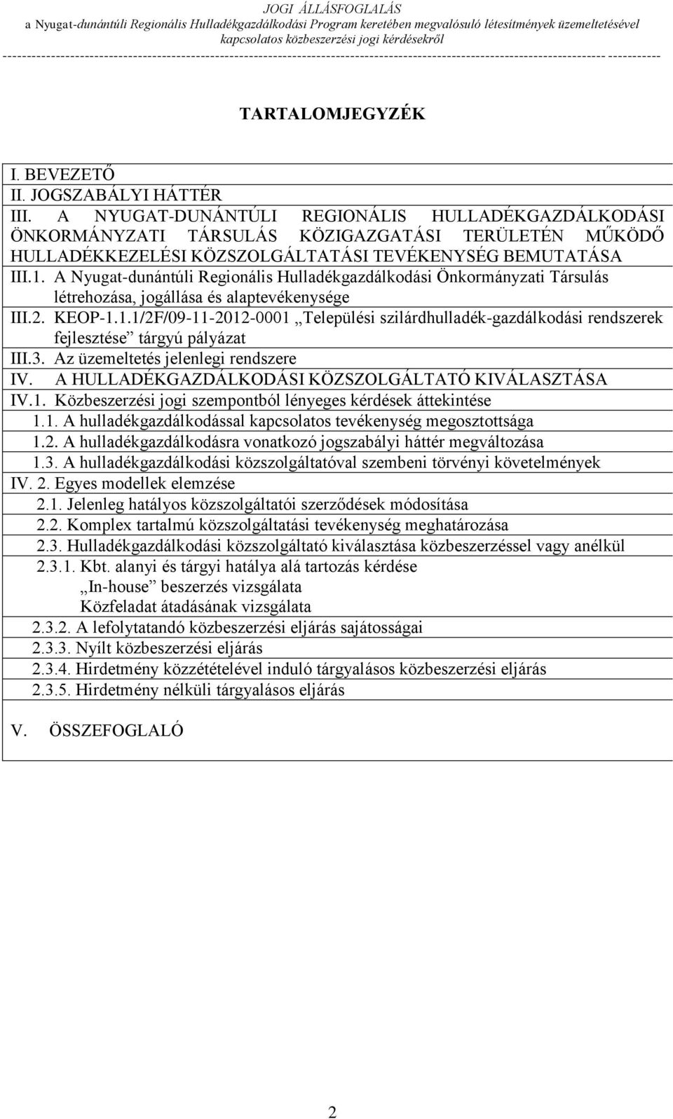 A Nyugat-dunántúli Regionális Hulladékgazdálkodási Önkormányzati Társulás létrehozása, jogállása és alaptevékenysége III.2. KEOP-1.