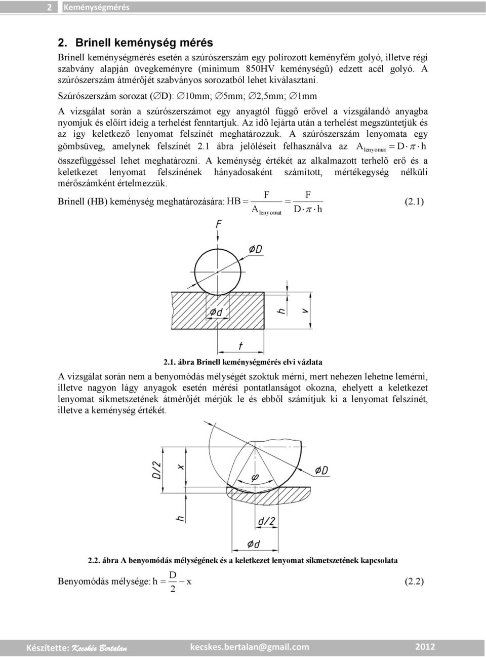 A szúrószerszám átmérőjét szabványos sorozatból lehet kiválasztani.