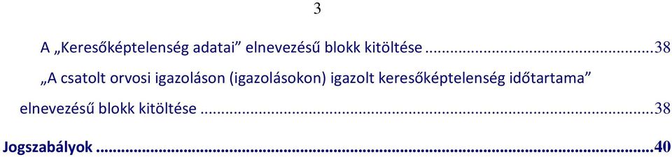 .. 38 A csatolt orvosi igazoláson (igazolásokon)