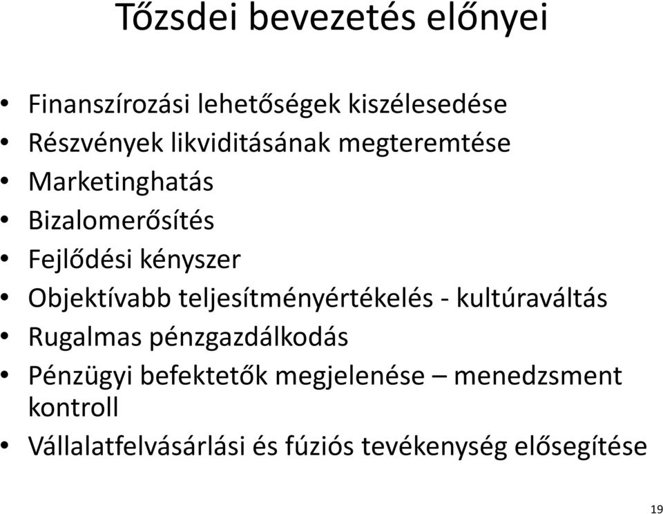 Objektívabb teljesítményértékelés - kultúraváltás Rugalmas pénzgazdálkodás Pénzügyi