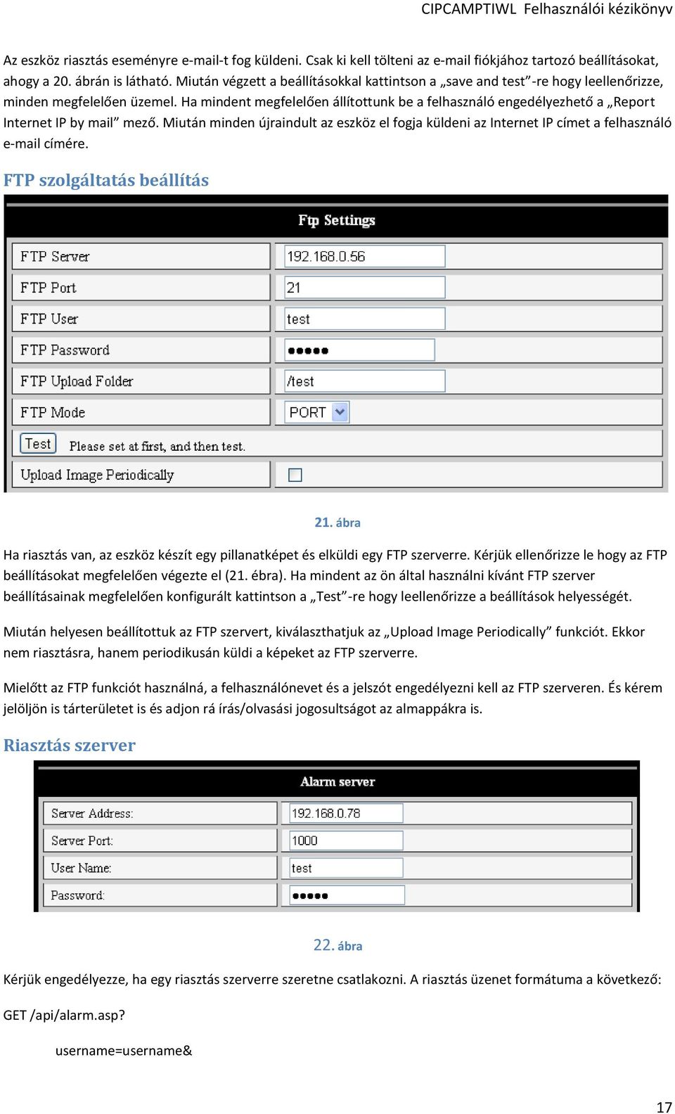 Ha mindent megfelelően állítottunk be a felhasználó engedélyezhető a Report Internet IP by mail mező.