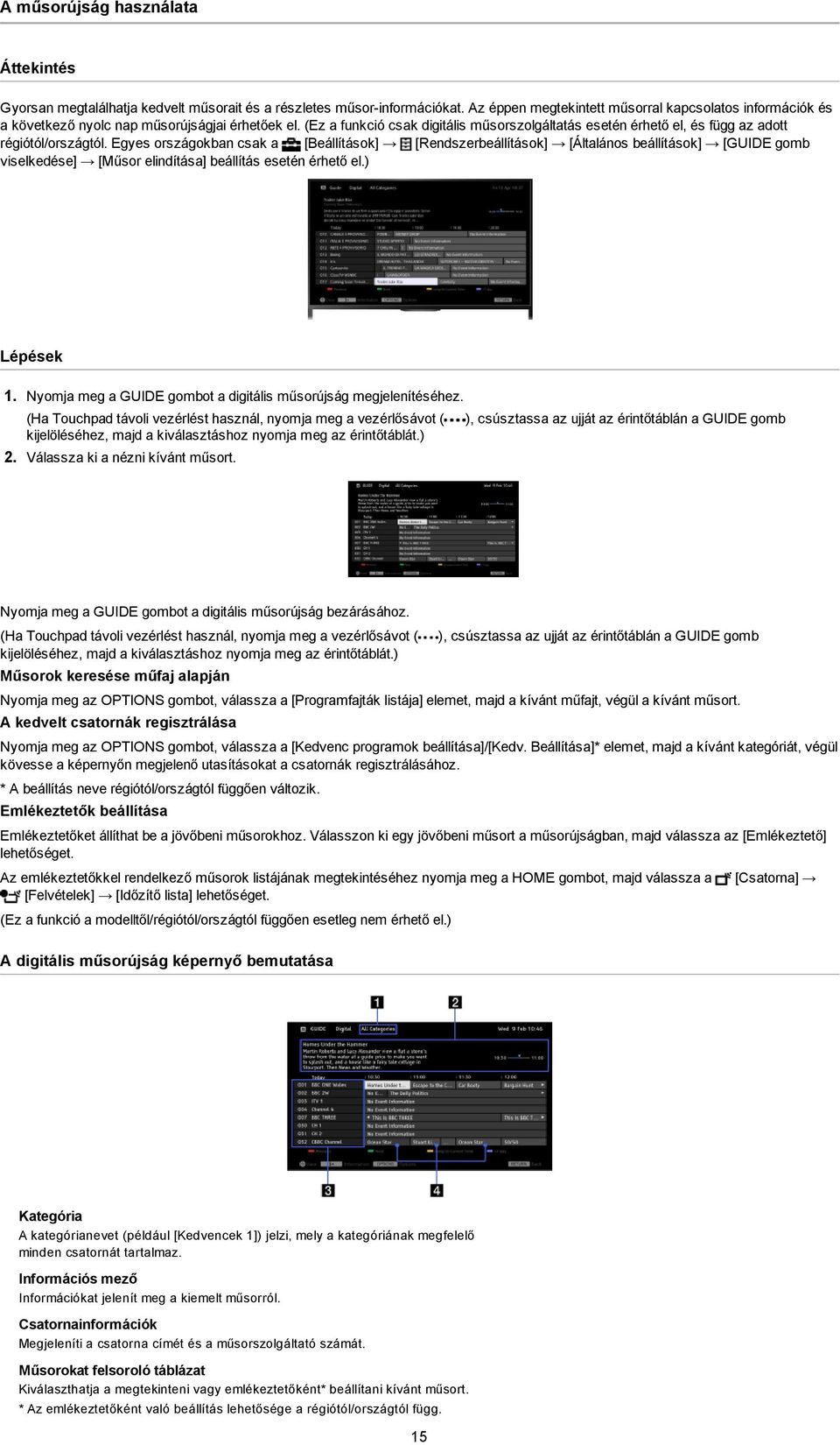 (Ez a funkció csak digitális műsorszolgáltatás esetén érhető el, és függ az adott régiótól/országtól.