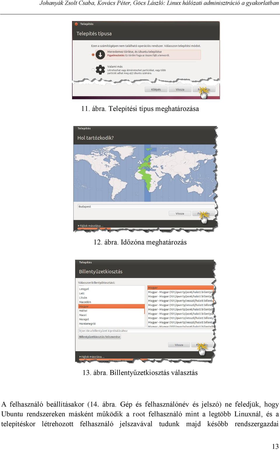 ábra. Gép és felhasználónév és jelszó) ne feledjük, hogy Ubuntu rendszereken másként működik a root felhasználó mint