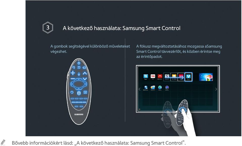 A fókusz megváltoztatásához mozgassa asamsung Smart Control