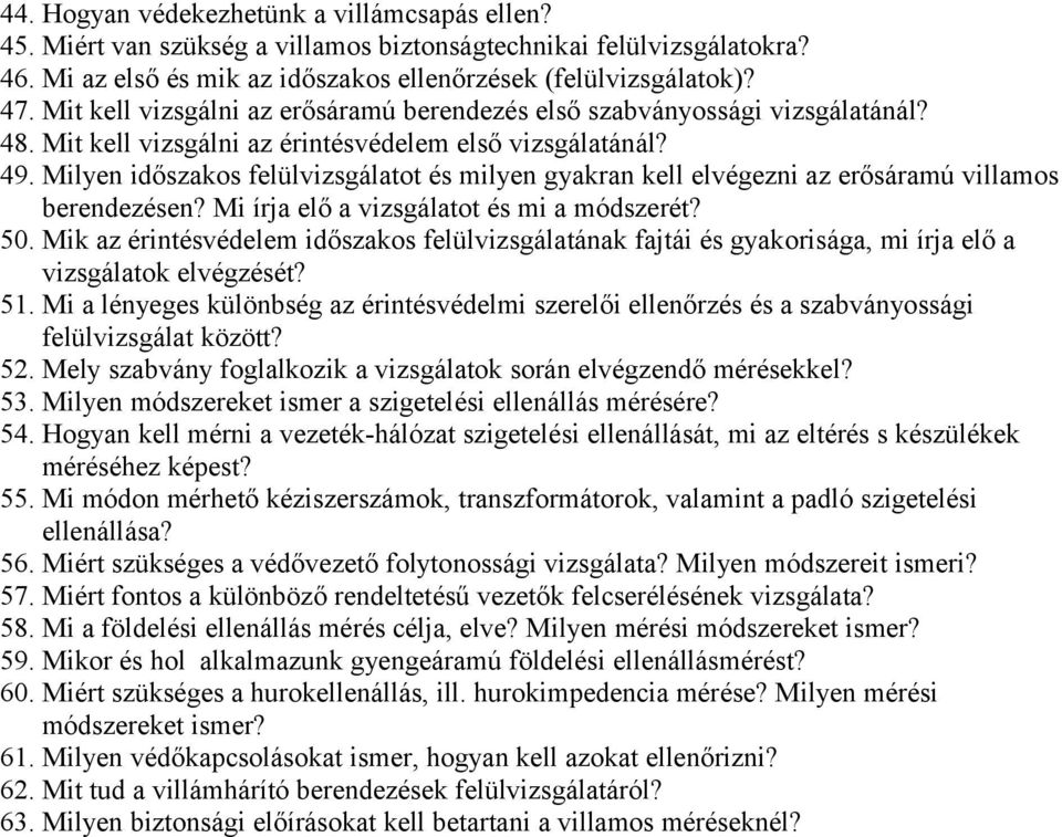 Milyen időszakos felülvizsgálatot és milyen gyakran kell elvégezni az erősáramú villamos berendezésen? Mi írja elő a vizsgálatot és mi a módszerét? 50.