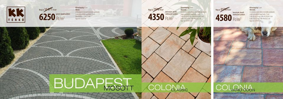 3 db 40x26,5 cm Egy sor: 0,9475 m 2 Régi ár 9576 borostyán, korall, melírozott színben 4580 A Colonia vario ódon termékcsaládunk csak soronként