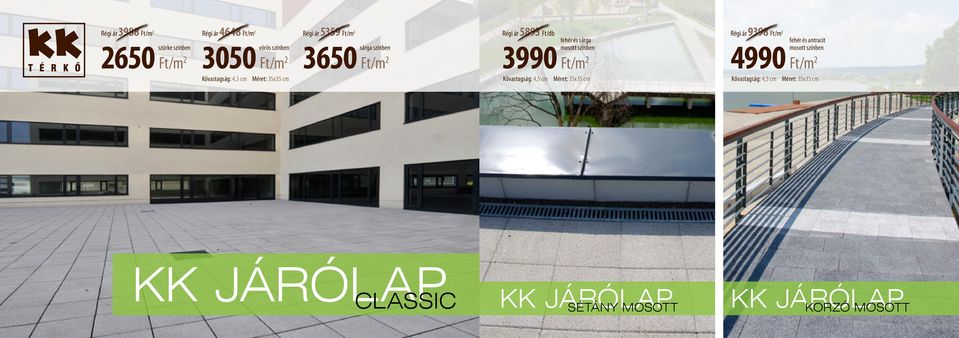 4990 mosott színben Kővastagság: 4,5 cm Méret: 35x35 cm Kővastagság: 4,5 cm Méret: 35x35 cm